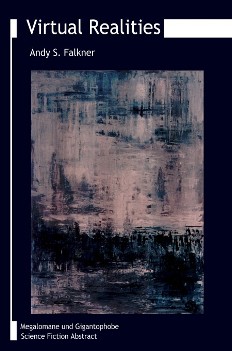 Andy S. Falkner: Virtual Realities