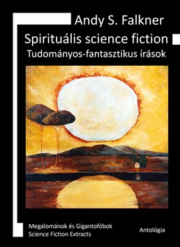 Andy S. Falkner: Flucht Andy S. Falkner: Spirituális science fiction