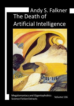 Andy S. Falkner: The Death of Artificial Intelligence